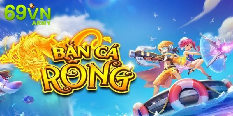 Bắn cá rồng 69VN - Săn cá đại dương đỉnh cao tại sân cược
