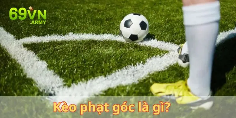 Kèo phạt góc là gì?