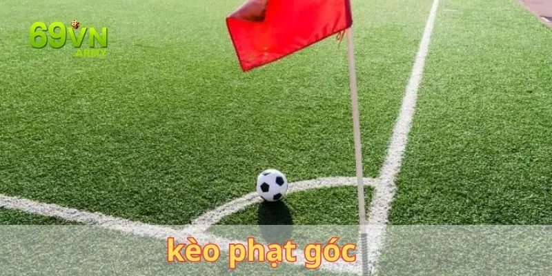 Kèo Phạt Góc - Các Loại Tỷ Lệ Kèo Cùng Mẹo Soi Cầu Bóng Đá