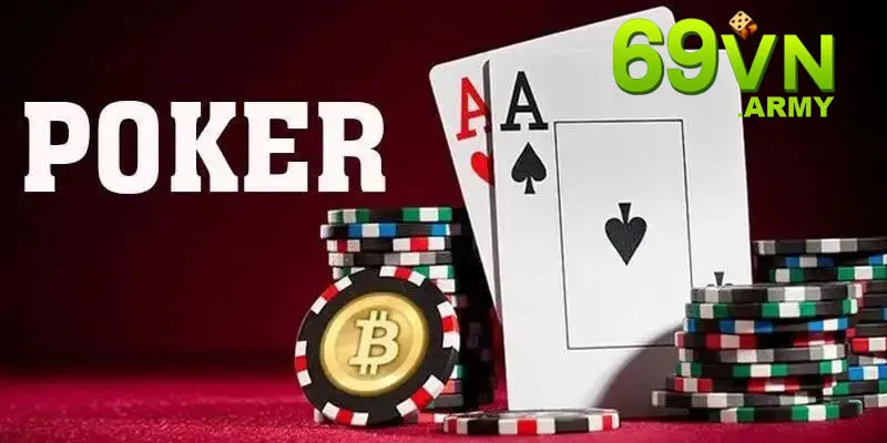 Poker là tựa game bài được nhiều người chơi yêu thích tại 69VN 