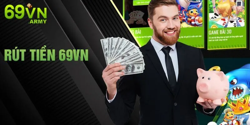 Rút Tiền 69VN - Giao Dịch Nhanh Chóng Thuận Tiện Cho Bet Thủ