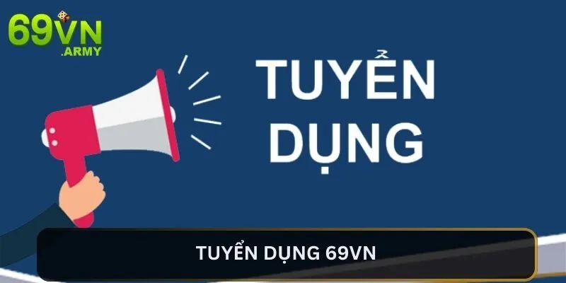 Tuyển Dụng 69VN - Tất Tần Tật Các Vị Trí Hot Nhất Cho Anh Em